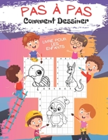 Pas à Pas Comment Dessiner Livre Pour Les Enfants: Un Petit Jeu et un Livre De Coloriage Pour Les Tout-Petits Peux-tu Dessiner et Copier Les 50 Animau B08QM1Z3S2 Book Cover