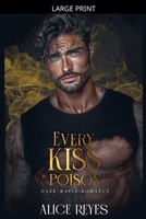 Every Kiss is Poison: Dark Mafia Romance (Poison to Ashes) B0GVGBLBNY Book Cover