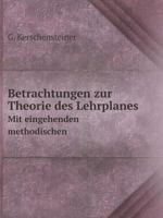 Betrachtungen zur Theorie des Lehrplanes Mit eingehenden methodischen 5519130604 Book Cover