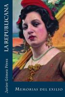 La Republicana: Memorias del exilio 1544615701 Book Cover