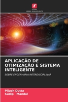 APLICAÇÃO DE OTIMIZAÇÃO E SISTEMA INTELIGENTE: SOBRE ENGENHARIA INTERDISCIPLINAR 6204156497 Book Cover