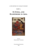 History of Cataract Surgery in India, and Elsewhere in Asia (A New History of Cataract Surgery) 9062994776 Book Cover