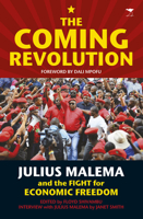The Coming Revolution: Julius Malema and the Fight for Economic Freedom 1431410373 Book Cover