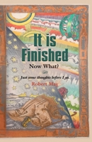 It is Finished. Now What? 1647193354 Book Cover