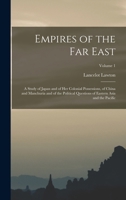 Empires of the Far East: A Study of Japan and of Her Colonial Possessions, of China and Manchuria and of the Political Questions of Eastern Asia and the Pacific, Volume 1 B0BM8DNYSY Book Cover