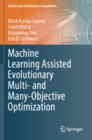 Machine Learning Assisted Evolutionary Multi- and Many- Objective Optimization (Genetic and Evolutionary Computation) 9819920981 Book Cover