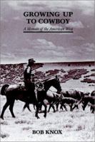 Growing Up to Cowboy, a Memoir: A Memoir of the American West 0865343535 Book Cover