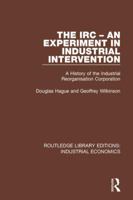 The IRC - An Experiment in Industrial Intervention: A History of the Industrial Reorganisation Corporation 0815369093 Book Cover