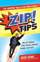 ZIP! Tips: The Fastest Way to Get More Done 1609949153 Book Cover