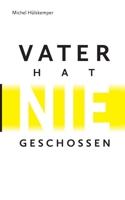 Vater hat nie geschossen (German Edition) 3748163274 Book Cover
