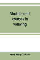 Shuttle-craft Courses in Weaving 9353920035 Book Cover