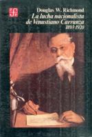 La lucha nacionalista de Venustiano Carranza, 1893-1920 9681624319 Book Cover