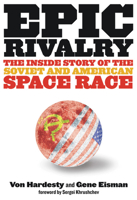 Epic Rivalry: The Inside Story of the Soviet and American Space Race 1426203217 Book Cover