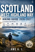 Scotland West Highland Way Hiking Guide 2026–2027: Glasgow to Fort William with Detailed Trail Maps, Stage-by-Stage Routes, Walking Itineraries, ... Trip Planning (The Trail Atlas Series) B0H8YHC7LR Book Cover