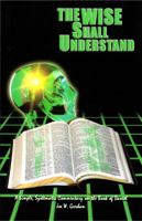 The Wise Shall Understand 0971209715 Book Cover