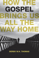 How the Gospel Brings Us All the Way Home 1567692567 Book Cover