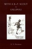 With A B-P Scout in Gallipoli. a Record of the Belton Bulldogs 1843426749 Book Cover