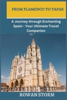 From Flamenco to Tapas: A Journey through Enchanting Spain - Your Ultimate Travel Companion B0C87SBZ2S Book Cover