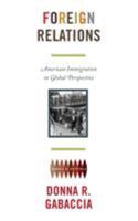 Foreign Relations: American Immigration in Global Perspective 0691163650 Book Cover
