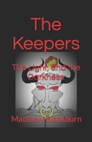 The Keepers: The Light and The Darkness 1521777764 Book Cover