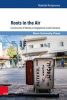 Roots in the Air: Construction of Identity in Anglophone Israeli Literature 3847104292 Book Cover
