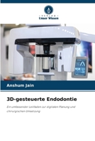 3D-gesteuerte Endodontie (German Edition) 613972757X Book Cover
