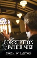 The Corruption of Father Mike 1478737239 Book Cover