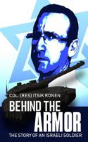 Behind The Armor: The story of an Israeli soldier 1090273681 Book Cover