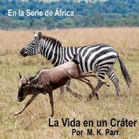 La Vida en un Crater (En la Serie de Africa) 1482320592 Book Cover