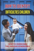 How To Identify Difficulties Children: How To Overcome The Various Syndromes: Movement Experience null Book Cover