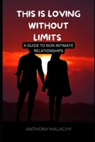 This is loving without limits: A guide to non intimate relationships B0BTRPH7TF Book Cover