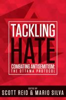 Tackling Hate: Combating Antisemitism: The Ottawa Protocol: Combating Antisemitism: The Ottawa Protocol 1771610786 Book Cover