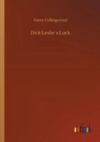 Dick Leslie's Luck: A Story of Shipwreck and Adventure 1523900415 Book Cover