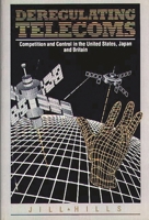 Deregulating Telecoms: Competition and Control in the United States, Japan and Britain 0899302254 Book Cover