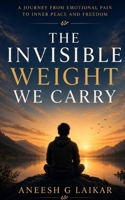 The Invisible Weight We Carry B0H1RHFG2Q Book Cover