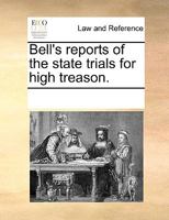 Bell's reports of the state trials for high treason. 1170200060 Book Cover