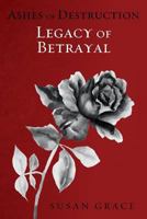 Ashes of Destruction: Legacy of Betrayal 1512024643 Book Cover