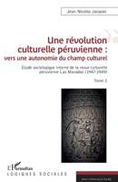 Une révolution culturelle péruvienne : vers une autonomie du champs culturel: Étude sociologique interne de la revue culturelle péruvienne Las Moradas ... Tome 2 (Logiques Sociales) (French Edition) 2343182043 Book Cover