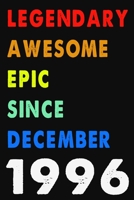 Legendary Awesome Epic Since December 1996 Notebook Journal 6 x 9 120 Pages For Birthday Gifts Lined Notebook: Composition Blank Ruled Notebook For You Or As A Gift For Your Kids Boy Or Girl To Use It 1660271452 Book Cover