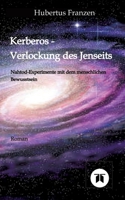 Kerberos - Verlockung des Jenseits: Nahtod Experimente mit dem menschlichen Bewusstsein 3347932285 Book Cover