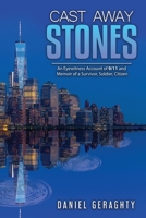 Cast Away Stones: An Eyewitness Account of 9/11 and Memoir of a Survivor, Soldier, Citizen B09MJTCQKD Book Cover