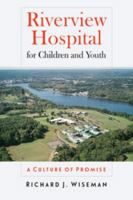 Riverview Hospital for Children and Youth: A Culture of Promise 0819575895 Book Cover