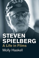 Steven Spielberg: A Life in Films 0300234473 Book Cover