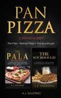 Pan Pizza: 2 Manuscript The Pala - Roman Pizza + The Sourdough B08HJ5DJ25 Book Cover