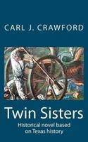 Twin Sisters: Historical Novel Based on the Texas Revolution 146628191X Book Cover