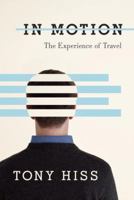 In Motion: The Experience of Travel 1611900115 Book Cover