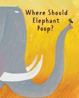 The Smelly Book: Where Should Elephant Poop? 0716652870 Book Cover