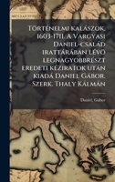 TörtÃ(c)nelmi kalàszok, 1603-1711. A Vargyasi Daniel-csalàd irattàràban lÃ(c)vö legnagyobbrÃ(c)szt eredeti kÃ(c)ziratok utàn kiadà Daniel Gàbor. Szerk. Thaly Kàlmàn (Hungarian Edition) 1024140423 Book Cover