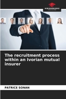 The recruitment process within an Ivorian mutual insurer 6206069931 Book Cover
