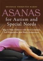 Asanas for Autism and Special Needs: Yoga to Help Children with their Emotions, Self-Regulation and Body Awareness 1849059888 Book Cover